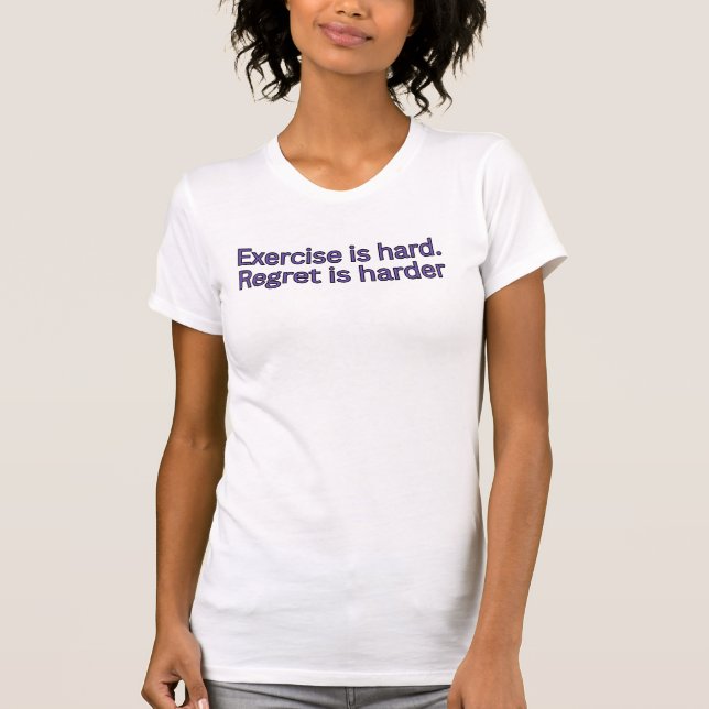 Camiseta O exercício é difícil. O arrependimento é mais dif (Frente)