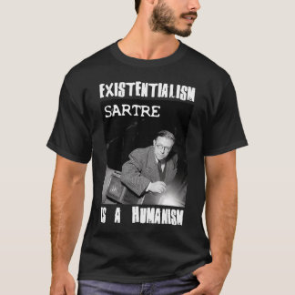 Camiseta O existencialismo é um Humanismo Jean Paul Sartre