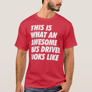 Camiseta O Fantástico Motorista De Ônibus Parece Engraçado.