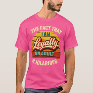 Camiseta o fato de eu ser legalmente adulto é hilário -