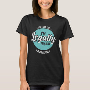 Camiseta O Fato de eu ser legalmente um adulto é um anúncio