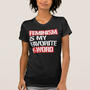 CAMISETA O FEMINISMO É MINHA PALAVRA FAVORITA COM F
