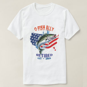 Camiseta "O-FISH-ALLY Aposentado: Orgulhoso, Livre e Pesca 