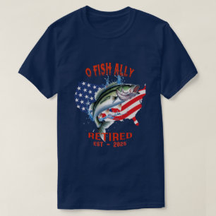 Camiseta "O-FISH-ALLY Aposentado: Orgulhoso, Livre e Pesca