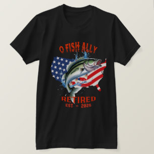 Camiseta "O-FISH-ALLY Aposentado: Orgulhoso, Livre e Pesca 