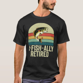 Camiseta O-Fish-Almente Aposentado para Aposentadoria de Pe