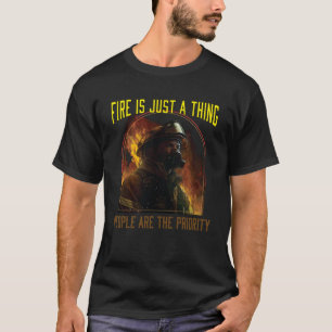 Camiseta O Fogo É Apenas Uma Coisa Que As Pessoas São A Pri