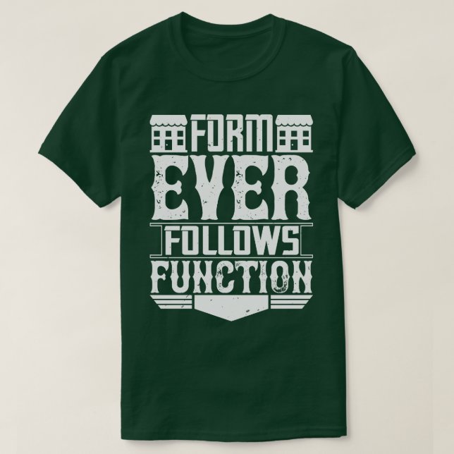 Camiseta O Formulário Arquiteto sempre segue a função (Frente do Design)