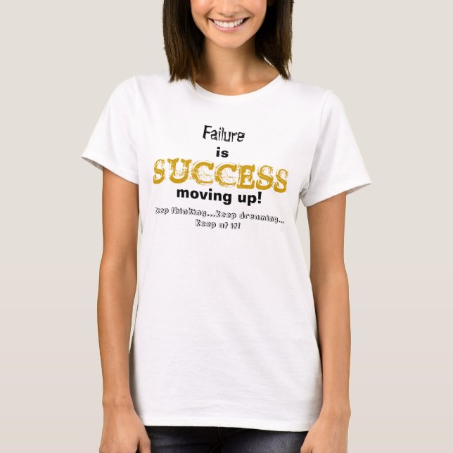 Camiseta O fracasso é o sucesso avançando Continue pensando (Frente)