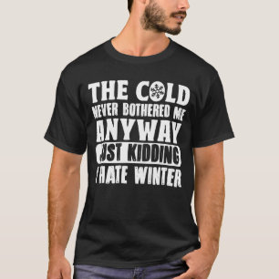 Camiseta O frio nunca foi incomodado de qualquer forma