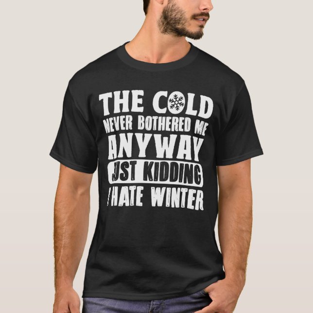 Camiseta O frio nunca foi incomodado de qualquer forma (Frente)