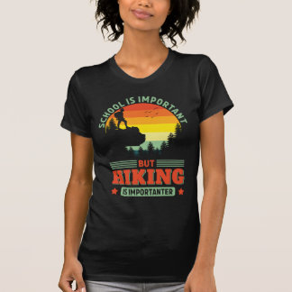 Camiseta O Funny Hiking é Importante Adventure Hike Hiker