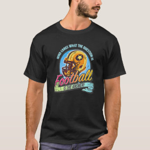 Camiseta O futebol é a resposta a todas as perguntas americ