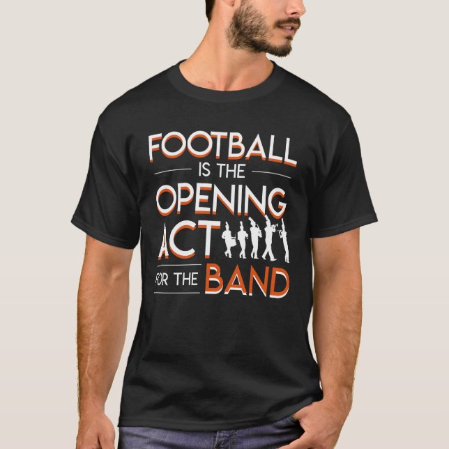 Camiseta O futebol está abrindo a banda do ato (Frente)