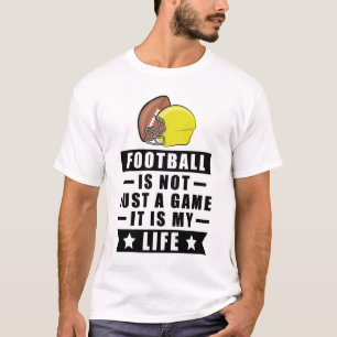Camiseta O Futebol Não É Apenas Um Jogo, É A Minha Vida