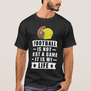 Camiseta O Futebol Não É Apenas Um Jogo, É A Minha Vida