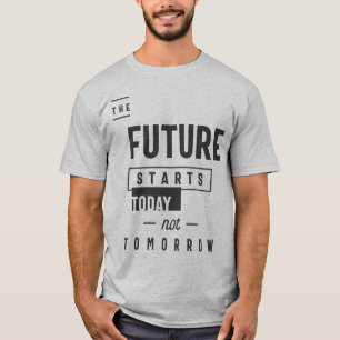 Camiseta O futuro começa hoje não amanhã