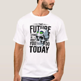 Camiseta O futuro depende do que você faz hoje