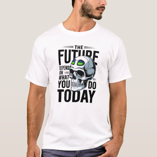 Camiseta O futuro depende do que você faz hoje (Frente)