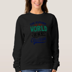 Camiseta O Futuro Do Mundo Está Na Minha Classe, Professor 