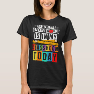 Camiseta O Futuro Do Mundo Está Na Minha Sala De Aula De Vo