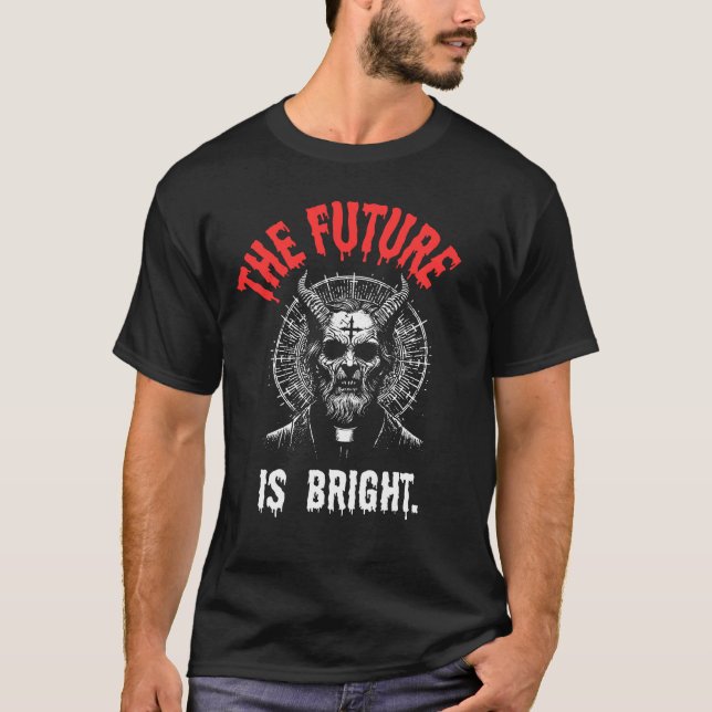 Camiseta O futuro é brilhante - Sarcasmo Gótico Escuro (Frente)