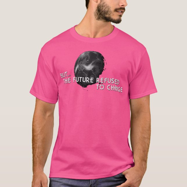 Camiseta O Futuro Recusou-Se A Mudar (Frente)