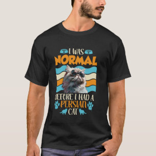 Camiseta O Gato Persa ERA UM COMPORTADOR NORMAL, EU TINHA U