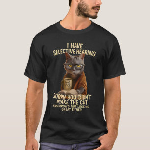 Camiseta O Gato Tem Audição Seletiva? Você Não Fez o Corte