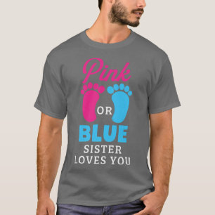 Camiseta O Gênero Revela Rosa Ou Azul Irmã Te Ama