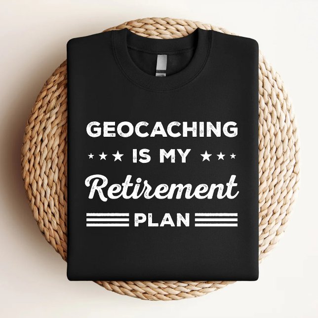 Camiseta O Geocaching É Meu Plano De Reforma Engraçado. (Criador carregado)