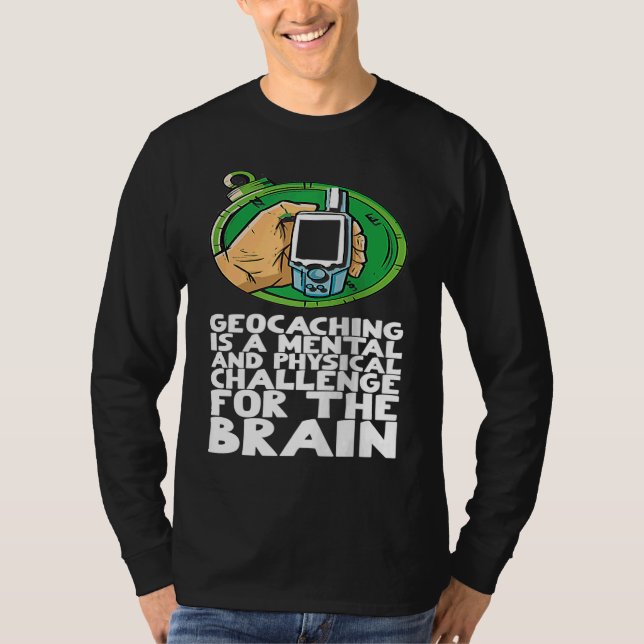 Camiseta O geocaching é um desafio mental e físico para (Frente)