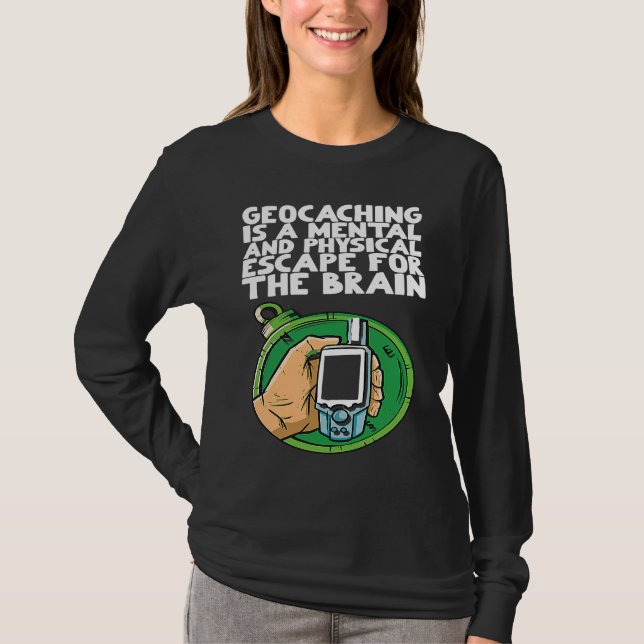 Camiseta O geocaching é uma fuga física e mental para a (Frente)