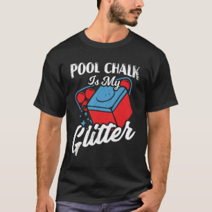 Camiseta O Giz De Piscina É Meu Presente De Jogador De Bilh