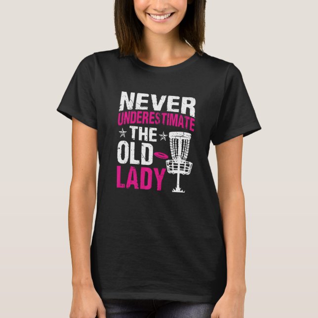Camiseta O Golf De Disco Nunca Subestima A Dama 16 (Frente)