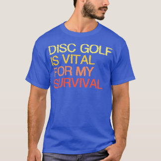 Camiseta O Golfe De Disco É Vital Para A Minha Sobrevivênci