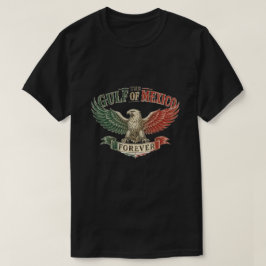 CAMISETA O GOLFO DO MÉXICO PARA SEMPRE