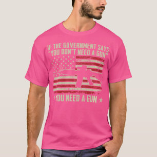 Camiseta O Governo Diz Que Você Não Precisa De Uma Arma Eng