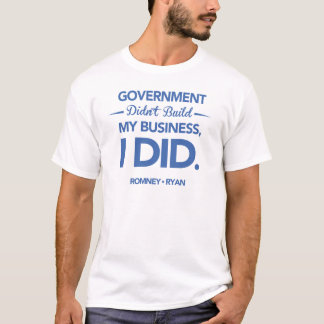 Camiseta O governo não construiu meu negócio, mim fez.