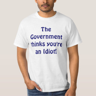 Camiseta O governo pensa que você é um idiota!