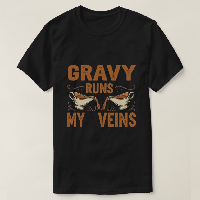 Camiseta O Gravy Executa As Minhas Veias - Engraçado GIFT d (Frente do Design)