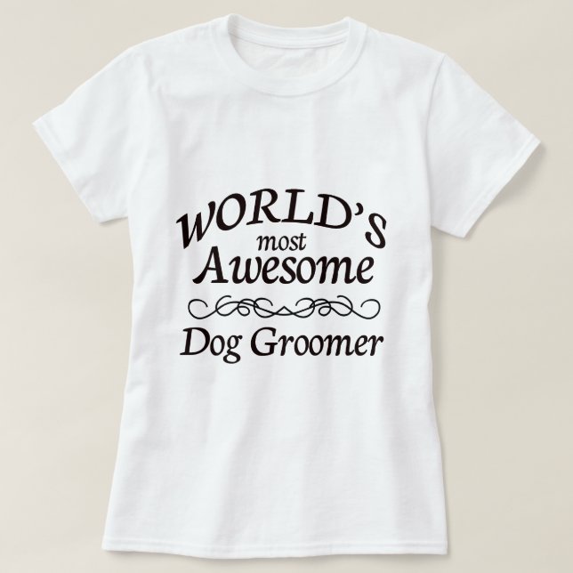 Camiseta O Groomer o mais impressionante do cão do mundo (Frente do Design)