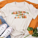 Camiseta O Groovy dos anos 70 é minha visão da história arq<br><div class="desc">Dar esta camiseta "História Arquitetônica é minha visão" ao historiador arquitetônico em sua vida.</div>