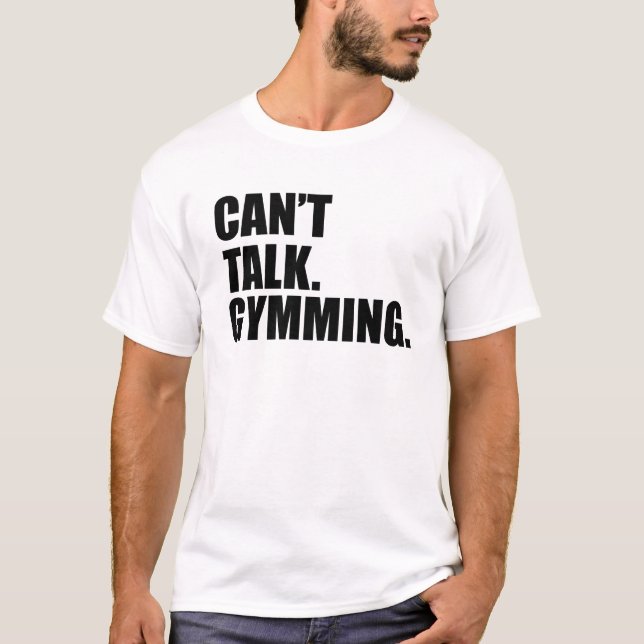 Camiseta O Gym não pode falar. Foco do exercício de Gymming (Frente)