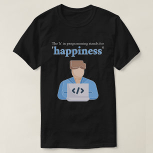 Camiseta O "h" em Programação Significa Felicidade