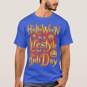 Camiseta O Halloween É Um Estilo De Vida E Não Um Feriado.