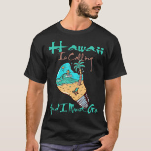 Camiseta O Havaí Está A Ligar E Tenho De Ir Ao Estilo Novo