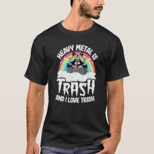 Camiseta O Heavy Metal É Lixo E Eu Adoro O Trash Raccoon Me