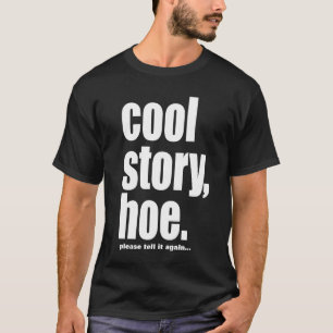 Camiseta o hoe legal da história, di-lo por favor outra ve