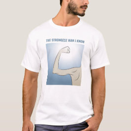 CAMISETA O HOMEM MAIS FORTE QUE EU CONHEÇO